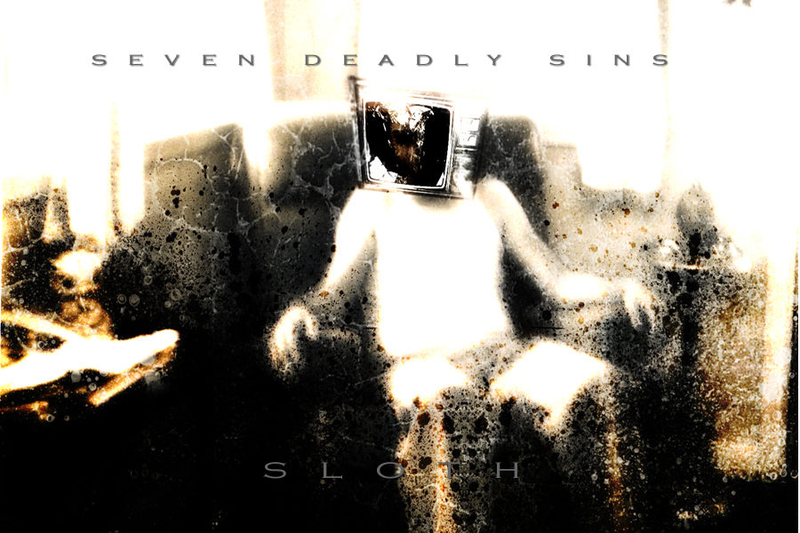 Seven Deadly Sins – Sloth
